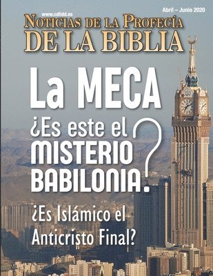 Noticias de Profecía de la Biblia Abril-Junio 2020: La MECA ¿Es este el Misterio Babilonia? ¿Es islámico el Anticristo Final? 1