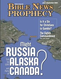 bokomslag Bible News Prophecy JULY - SEPTEMBER 2020: Might Russia End Up with Alaska and Parts of Canada?