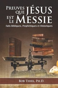 bokomslag Preuves Que Jésus Est Le Messie: Faits Bibliques, Prophétiques et Historiques