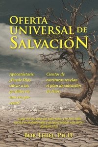 bokomslag Oferta Universal de Salvación: Apocatástasis: ¿Puede Dios salvar a los perdidos en una era por venir? Cientos de escrituras revelan el plan de salvac