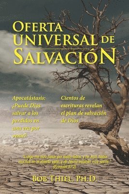 Oferta Universal de Salvación: Apocatástasis: ¿Puede Dios salvar a los perdidos en una era por venir? Cientos de escrituras revelan el plan de salvac 1