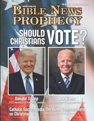 Bible News Prophecy October - December 2020: Should Christians Vote? 1
