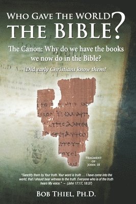 Who Gave the World the Bible?: The Canon: Why do we have the books we now do in the Bible? 1