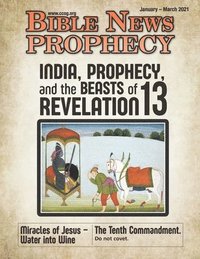 bokomslag BIBLE NEWS PROPHECY January - March 2021: India, Prophecy, and the Beasts of Revelation 13