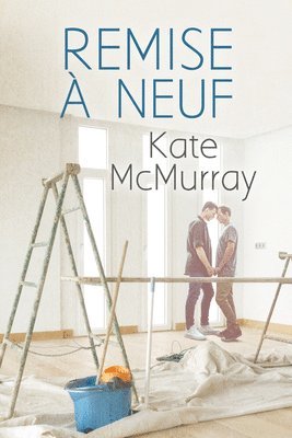 Kate McMurray, Manda Lorient, Kate Mcmurray - Remise à neuf Volume 1, Häftad