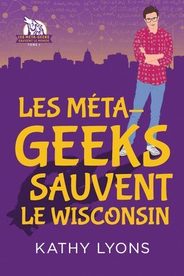 Kathy Lyons, Marie A. Ambre - Les Méta-geeks sauvent  le Wisconsin Volume 1, Häftad