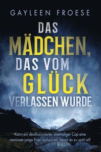 bokomslag Das Mädchen, Das Vom Glück Verlassen Wurde