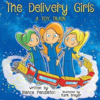 Bianca Pendleton - The Delivery Girls: A Toy Train, Häftad