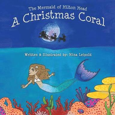 Nina Leipold - The Mermaid of Hilton Head: A Christmas Coral, Häftad