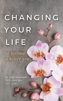 bokomslag Changing Your Life to Become a Better You