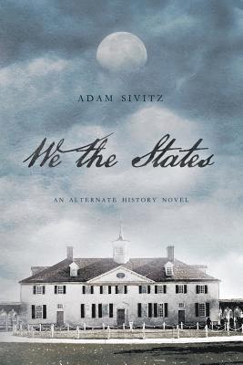 We the States: An Alternate History Novel 1