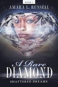 bokomslag A Rare Diamond: Book I: Shattered Dreams