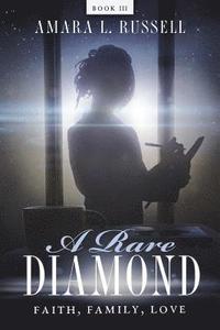 bokomslag A Rare Diamond: Book III: Faith, Family, Love