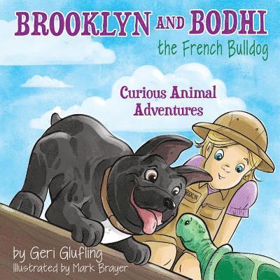 Brooklyn and Bodhi the French Bulldog: Curious Animal Adventures 1