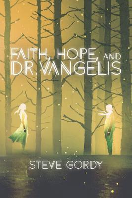 Stephen L. Gordy - Faith, Hope, and Dr. Vangelis, Häftad