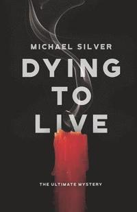 bokomslag Dying to Live: The Ultimate Mystery