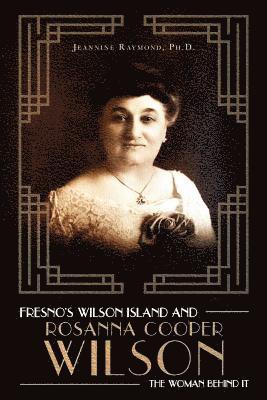 Fresno's Wilson Island and Rosanna Cooper Wilson, the Woman Behind It 1