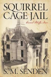 bokomslag Squirrel Cage Jail: Council Bluffs, Iowa