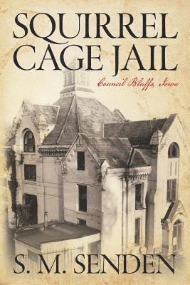 Squirrel Cage Jail: Council Bluffs, Iowa 1