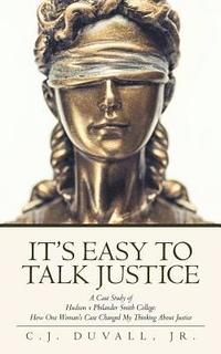 bokomslag It's Easy to Talk Justice: A Case Study of Hudson V Philander Smith College: How One Woman's Case Changed My Thinking about Justice