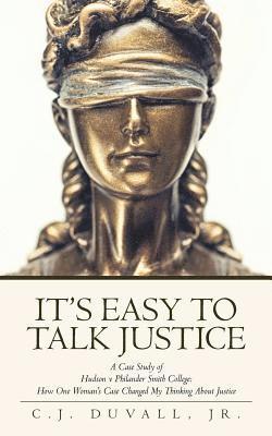 It's Easy to Talk Justice: A Case Study of Hudson V Philander Smith College: How One Woman's Case Changed My Thinking about Justice 1