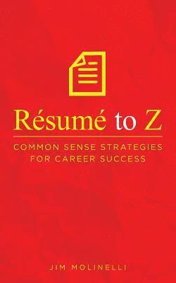 bokomslag Résumé to Z: Common Sense Strategies For Career Success