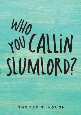Who You Callin Slumlord? 1