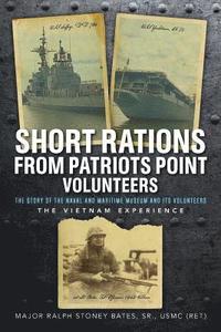 bokomslag Short Rations From Patriots Point Volunteers: The Story of the Naval and Maritime Museum and its Volunteers: The Vietnam Experience