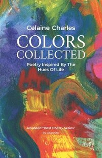 bokomslag Colors Collected: Poetry Inspired By The Hues Of Life