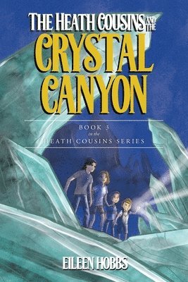 The Heath Cousins and the Crystal Canyon 1