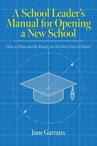 bokomslag A School Leaders Manual for Opening a New School