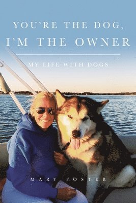 Mary Foster - You're the Dog, I'm the Owner, Häftad. Tillgänglighet: Tillfälligt slut
