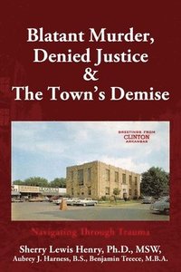 bokomslag Blatant Murder, Denied Justice & the Town's Demise