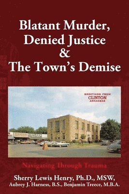 Blatant Murder, Denied Justice & the Town's Demise 1