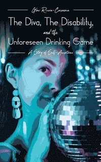 bokomslag The Diva, The Disability, and The Unforeseen Drinking Game