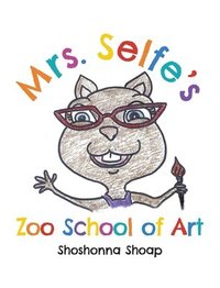 bokomslag Mrs. Selfe's Zoo School of Art