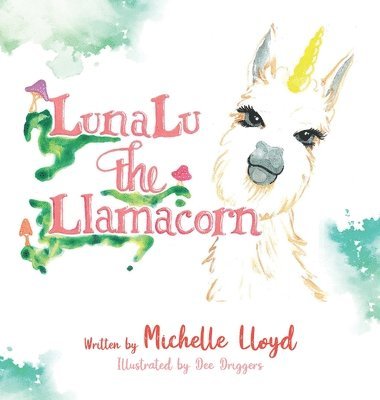 Michelle Lloyd - LunaLu the Llamacorn, Inbunden