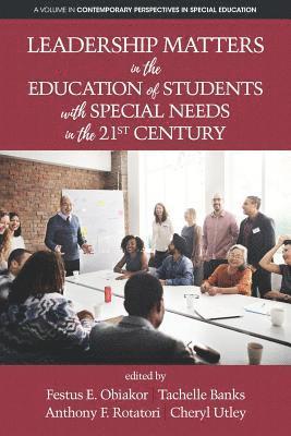 Festus E. Obiakor, Tachelle Banks, Anthony F. Rotatori, Cheryl A. Utley - Leadership Matters in the Education of Students with Special Needs in the 21st Century, Häftad