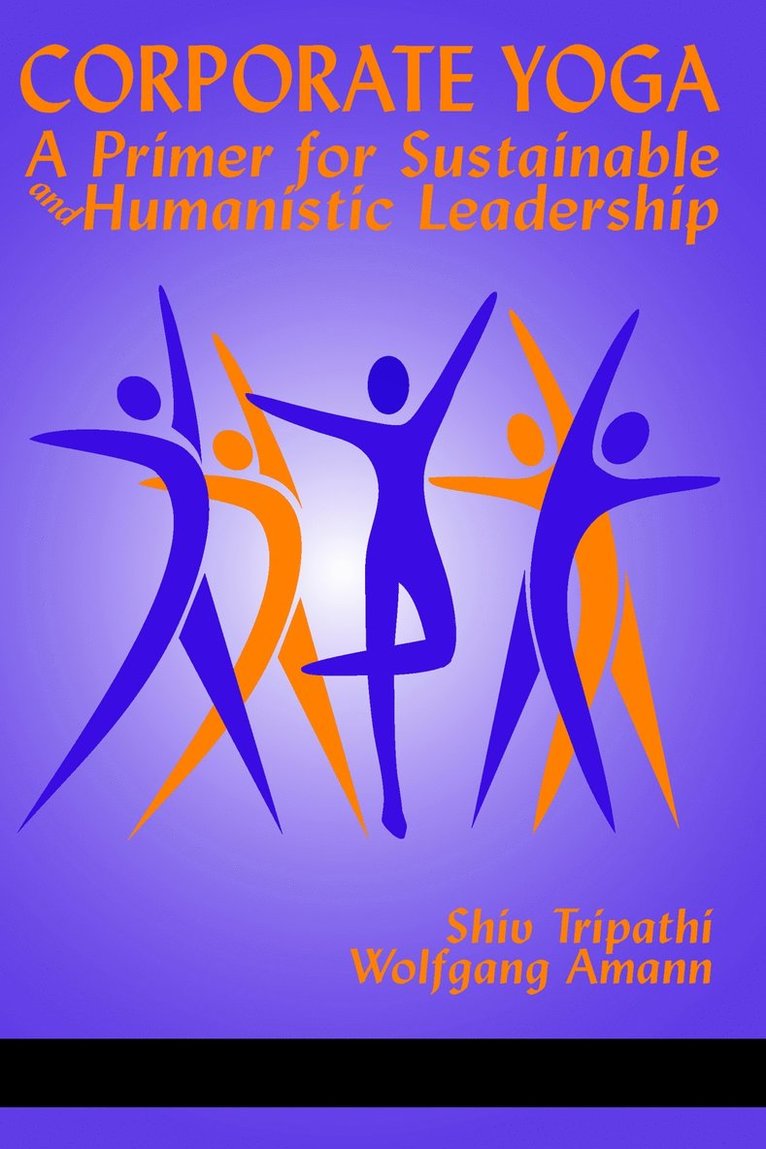 Shiv Tripathi, Wolfgang Amann - Corporate Yoga - A Primer for Sustainable and Humanistic Leadership, Inbunden
