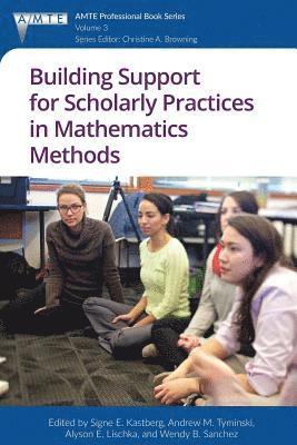 Building Support for Scholarly Practices in Mathematics Methods 1