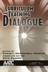 bokomslag Curriculum and Teaching Dialogue, Volume 19, Numbers 1 & 2, 2017
