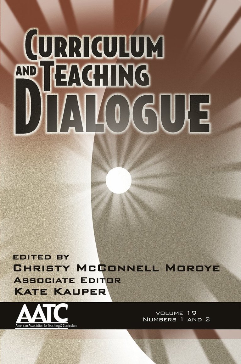 Christy McConnell Moroye, Kate Kauper, Tara Meister - Curriculum and Teaching Dialogue Vol 19 Issue 1 & 2, Häftad