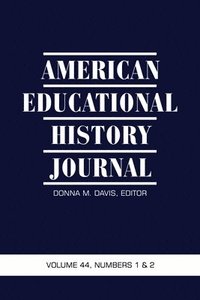 bokomslag American Educational History Journal Vol 44 Issue 1 & 2