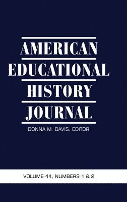 American Educational History Journal, Volume 44, Numbers 1 & 2, 2017 1