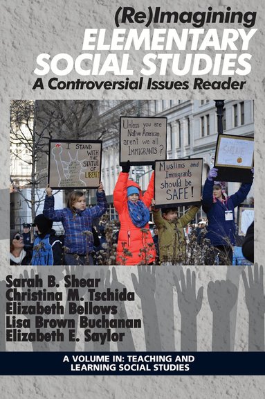 Sarah B. Shear, Christina M. Tschida, Elizabeth Bellows, Lisa B. Buchanan, Elizabeth E. Saylor - (Re)Imagining Elementary Social Studies, Inbunden