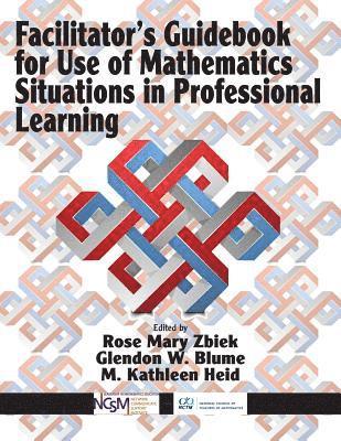 Facilitators Guidebook for Use of Mathematics Situations in Professional Learning 1