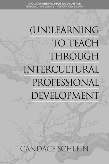 Candace Schlein - (Un)Learning to Teach Through Intercultural Professional Development, Inbunden