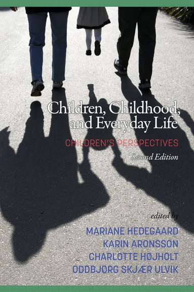 Mariane Hedegaard, Karin Aronsson, Charlotte Højholt, Oddbjørg Skjær Ulvik - Children, Childhood, and Everyday Life, Inbunden