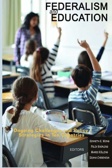 Kenneth K. Wong, Felix Knüpling, Mario Kölling, Diana Chebenova - Federalism and Education, Inbunden