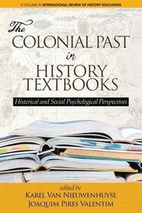 bokomslag The Colonial Past in History Textbooks - Historical and Social Psychological Perspectives